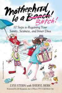 Motherhood Is a B#tch : 10 Steps to Regaining Your Sanity, Sexiness, and Inner Diva