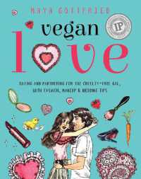 Vegan Love : Dating and Partnering for the Cruelty-Free Gal, with Fashion, Makeup & Wedding Tips