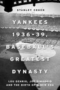 Yankees 1936-39, Baseball's Greatest Dynasty : Lou Gehrig, Joe DiMaggio and the Birth of a New Era