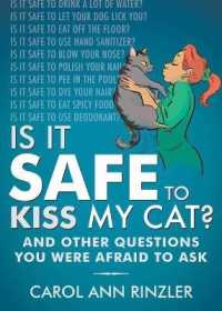 Is It Safe to Kiss My Cat? : And Other Questions You Were Afraid to Ask