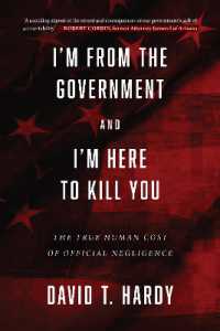 I'm from the Government and I'm Here to Kill You : The True Human Cost of Official Negligence