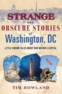 Strange and Obscure Stories of Washington, Dc : Little-Known Tales about Our Nations Capital