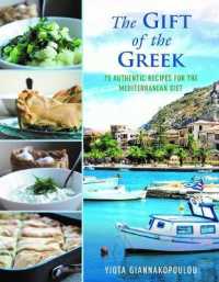 The Gift of the Greek : 75 Authentic Recipes for the Mediterranean Diet