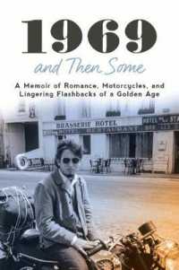 1969 and Then Some : A Memoir of Romance, Motorcycles, and Lingering Flashbacks of a Golden Age （First Trade Paper）