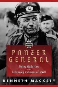 Panzer General : Heinz Guderian and the Blitzkrieg Victories of WWII