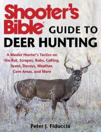 Shooter's Bible Guide to Deer Hunting : A Master Hunter's Tactics on the Rut, Scrapes, Rubs, Calling, Scent, Decoys, Weather, Core Areas, and More
