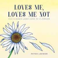Loves Me, Loves Me Not : The Hidden Language of Flowers