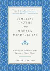 Timeless Truths for Modern Mindfulness : A Practical Guide to a More Focused and Quiet Mind