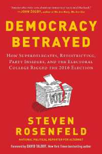 Democracy Betrayed : How Superdelegates, Redistricting, Party Insiders, and the Electoral College Rigged the 2016 Election