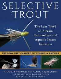 Selective Trout : The Last Word on Stream Entomology and Aquatic Insect Imitation （Reprint）