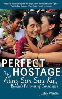 Perfect Hostage : A Life of Aung San Suu Kyi, Burma's Prisoner of Conscience