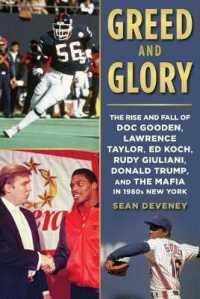 Greed and Glory : The Rise and Fall of Doc Gooden, Lawrence Taylor, Ed Koch, Rudy Giuliani, Donald Trump, and the Mafia in 1980s New York