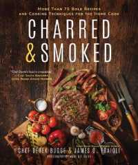 Charred & Smoked : More than 75 Bold Recipes and Cooking Techniques for the Home Cook