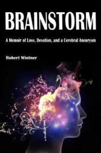 Brainstorm : A Memoir of Love, Devotion, and a Cerebral Aneurysm （Reprint）