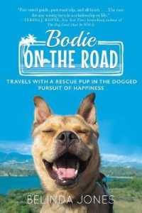 Bodie on the Road : Travels with a Rescue Pup in the Dogged Pursuit of Happiness