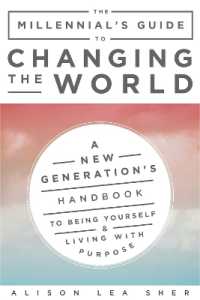 The Millennial's Guide to Changing the World : A New Generation's Handbook to Being Yourself and Living with Purpose