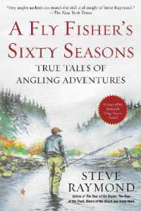 A Fly Fisher's Sixty Seasons : True Tales of Angling Adventures