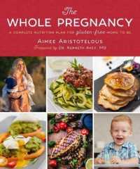 The Whole Pregnancy : A Complete Nutrition Plan for gluten-free Moms to Be