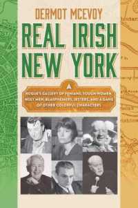 Real Irish New York : A Rogue's Gallery of Fenians, Tough Women, Holy Men, Blasphemers, Jesters, and a -- Hardback