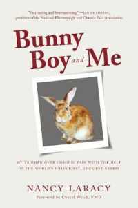 Bunny Boy and Me : My Triumph over Chronic Pain with the Help of the Worlds Unluckiest, Luckiest Rabbit