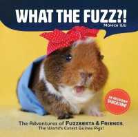 What the Fuzz?! : The Adventures of Fuzzberta and Friends, the World's Cutest Guinea Pigs