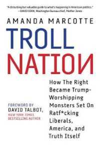 Troll Nation : How the Right Became Trump-Worshipping Monsters Set on Rat-f*cking Liberals, America, and Truth Itself