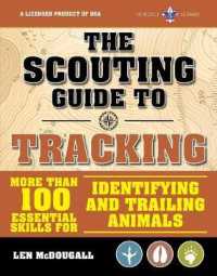 The Scouting Guide to Tracking : More than 100 Essential Skills for Identifying and Trailing Animals