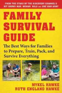 Family Survival Guide : The Best Ways for Families to Prepare, Train, Pack, and Survive Everything