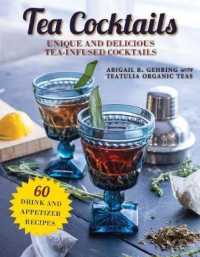 Tea Cocktails : Unique and Delicious Tea-Infused Cocktails （Reprint）