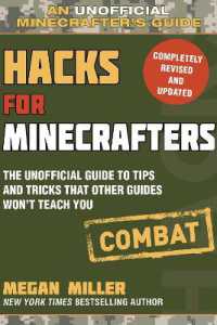 Hacks for Minecrafters: Combat Edition : The Unofficial Guide to Tips and Tricks That Other Guides Won't Teach You