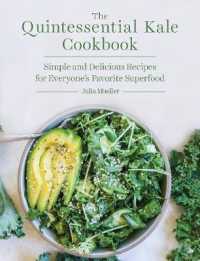 The Quintessential Kale Cookbook : Simple and Delicious Recipes for Everyone's Favorite Superfood （Reprint）