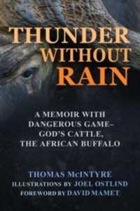Thunder without Rain : A Memoir with Dangerous Game, God's Cattle, the African Buffalo