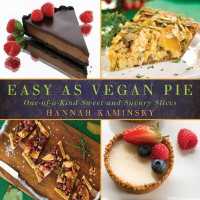 Easy as Vegan Pie : One-of-a-Kind Sweet and Savory Slices （Reprint）