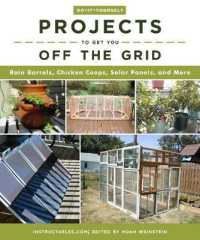 Do-it-yourself Projects to Get You Off the Grid : Rain Barrels, Chicken Coops, Solar Panels, and More （Reprint）