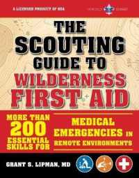 The Scouting Guide to Wilderness First Aid : More than 200 Essential Skills for Medical Emergencies in Remote Environments