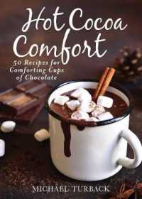 Hot Cocoa Comfort : 50 Recipes for Comforting Cups of Chocolate
