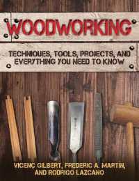 Woodworking : Techniques, Tools, Projects, and Everything You Need to Know