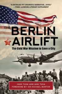 The Berlin Airlift : The Cold War Mission to Save a City