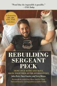 Rebuilding Sergeant Peck : How I Put Body and Soul Back Together after Afghanistan