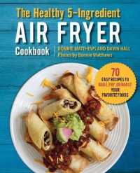 The Healthy 5-Ingredient Air Fryer Cookbook : 70 Easy Recipes to Bake, Fry, or Roast Your Favorite Foods