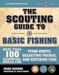 The Scouting Guide to Basic Fishing: an Officially-Licensed Boy Scouts of America Handbook : 200 Essential Skills for Selecting Tackle, Tying Knots, Casting, and Catching Fish