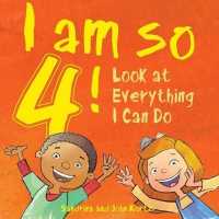 I Am So 4! : Look at Everything I Can Do!