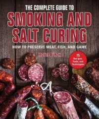 The Complete Guide to Smoking and Salt Curing : How to Preserve Meat, Fish, and Game