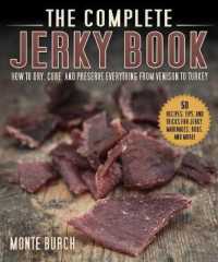 The Complete Jerky Book : How to Dry, Cure, and Preserve （Reprint）