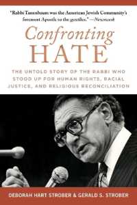 Confronting Hate : The Untold Story of the Rabbi Who Stood Up for Human Rights, Racial Justice, and Religious Reconciliation