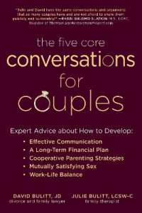 The Five Core Conversations for Couples : Expert Advice about How to Develop Effective Communication, a Long-Term Financial Plan, Cooperative Parenting Strategies, Mutually Satisfying Sex, and Work-Life Balance