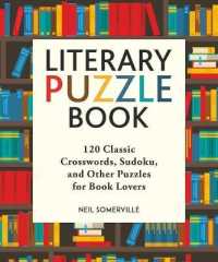 Literary Puzzle Book : 120 Classic Crosswords, Sudoku, and Other Puzzles for Book Lovers