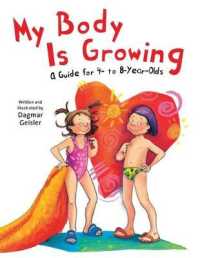 My Body is Growing : A Guide for Children, Ages 4 to 8 (The Safe Child, Happy Parent)