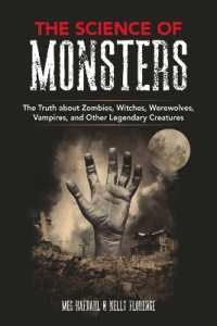 The Science of Monsters : The Truth about Zombies， Witches， Werewolves， Vampires， and Other Legendary Creatures (The Science of)