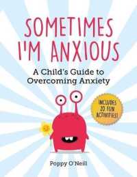 Sometimes I'm Anxious : A Child's Guide to Overcoming Anxiety (Child's Guide to Social and Emotional Learning)